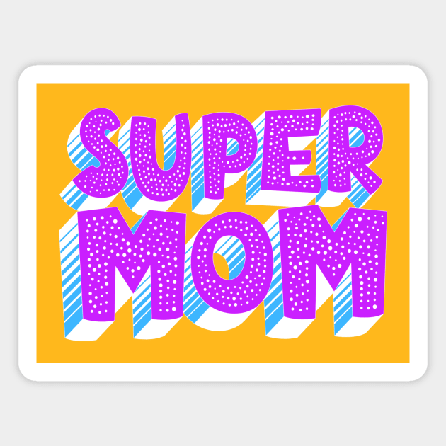 Super Mom Magnet by AlondraHanley